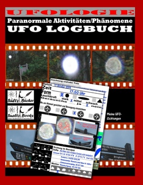 UFO LOGBUCH – Paranormale Aktivitäten/Phänomene von Sültz,  Renate, Sültz,  Uwe H.