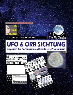 UFO & ORB SICHTUNG – Logbuch für Paranormale Aktivitäten/Phänomene von Sültz,  Renate, Sültz,  Uwe H.
