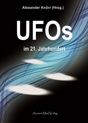 UFOs im 21. Jahrhundert von Knörr,  Alexander
