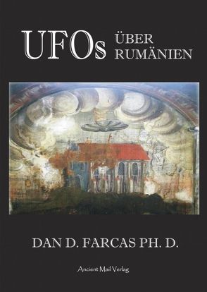 UFOs über Rumänien von Farcas,  Dan D., Mattes,  Daniela