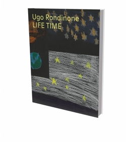 Ugo Rondinone: Life Time von Demandt,  Philipp, Eichler,  Dominic, Rondinone,  Ugo, Ulrich,  Matthias