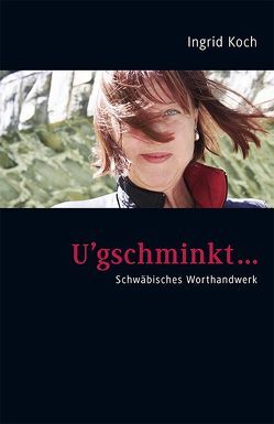 Ugschminkt von Koch,  Ingrid