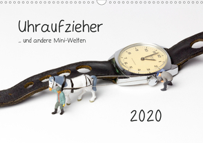 Uhraufzieher … und andere Mini-Welten (Wandkalender 2020 DIN A3 quer) von Bogumil,  Michael