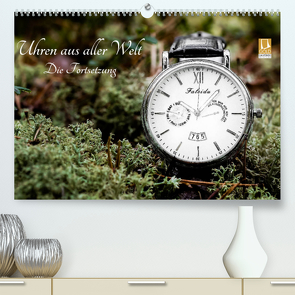 Uhren aus aller Welt – Die Fortsetzung (Premium, hochwertiger DIN A2 Wandkalender 2023, Kunstdruck in Hochglanz) von Rosin,  Dirk