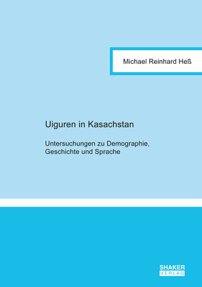Uiguren in Kasachstan von Heß,  Michael Reinhard