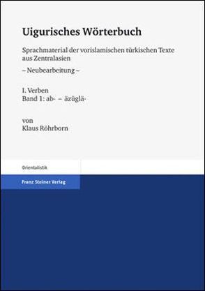 Uigurisches Wörterbuch. Sprachmaterial der vorislamischen türkischen Texte aus Zentralasien. Neubearbeitung von Röhrborn,  Klaus