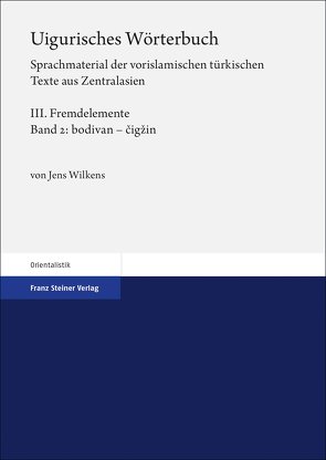 Uigurisches Wörterbuch. Sprachmaterial der vorislamischen türkischen Texte aus Zentralasien von Wilkens,  Jens