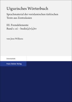 Uigurisches Wörterbuch. Sprachmaterial der vorislamischen türkischen Texte aus Zentralasien von Wilkens,  Jens