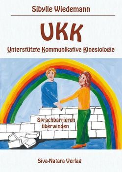UKK Unterstützte Kommunikative Kinesiologie von Wiedemann,  Sibylle