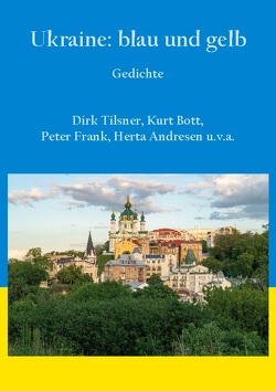 Ukraine: blau und gelb von Andresen,  Herta, Bott,  Kurt, Frank,  Peter, Tilsner,  Dirk