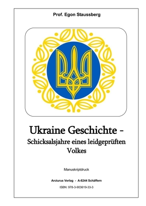 Ukraine Geschichte – Schicksalsjahre eines leidgeprüften Volkes von Prof. Staussberg,  Egon