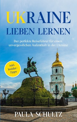 Ukraine lieben lernen von Schultz,  Paula