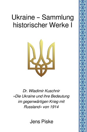 Ukraine – Sammlung historischer Werke / Ukraine – Sammlung historischer Werke I von Kuschnir,  Wladimir, Piske,  Jens