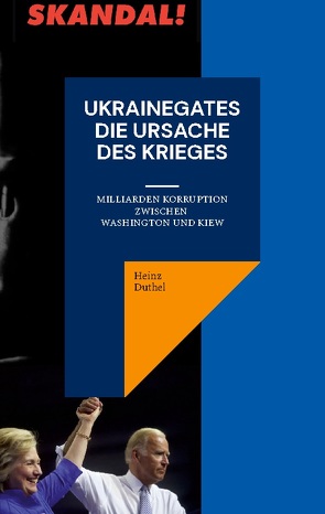UKRAINEGATES DIE URSACHE DES KRIEGES von Duthel,  Heinz