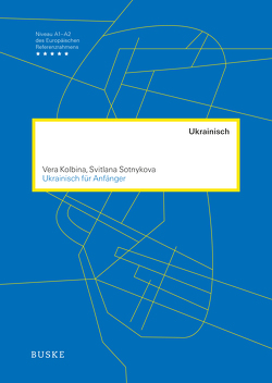 Ukrainisch für Anfänger von Kolbina,  Vera, Sotnykova,  Svitlana