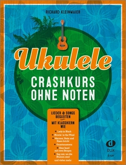 Ukulele-Crashkurs ohne Noten von Kleinmaier,  Richard