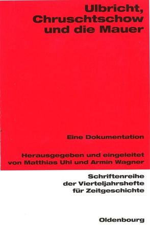 Ulbricht, Chruschtschow und die Mauer von Uhl,  Matthias, Wagner,  Armin
