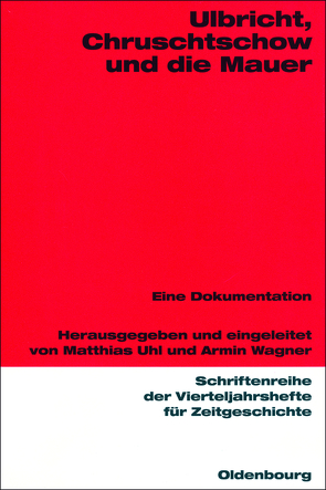 Ulbricht, Chruschtschow und die Mauer von Uhl,  Matthias, Wagner,  Armin