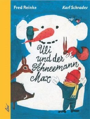 Uli und der Schneemann Max von Reinke,  Fred, Schrader,  Karl