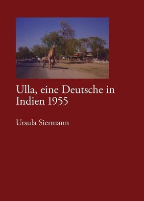 Ulla, eine Deutsche in Indien 1955 von Siermann,  Ursula