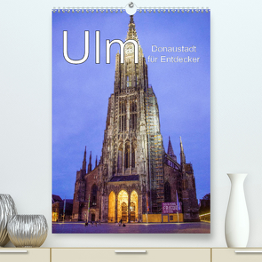 Ulm – Donaustadt für Entdecker (Premium, hochwertiger DIN A2 Wandkalender 2023, Kunstdruck in Hochglanz) von Brunner-Klaus,  Liselotte