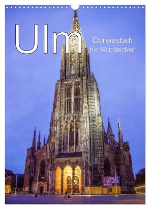 Ulm – Donaustadt für Entdecker (Wandkalender 2024 DIN A3 hoch), CALVENDO Monatskalender von Brunner-Klaus,  Liselotte