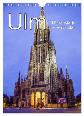 Ulm – Donaustadt für Entdecker (Wandkalender 2024 DIN A4 hoch), CALVENDO Monatskalender von Brunner-Klaus,  Liselotte