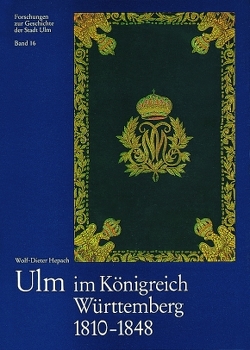 Ulm im Königreich Württemberg 1810-1848 von Hepach,  Wolf D