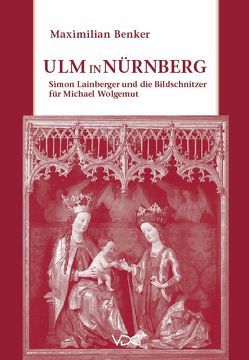 Ulm in Nürnberg von Benker,  Maximilian