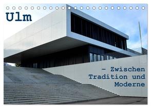 Ulm – Zwischen Tradition und Moderne (Tischkalender 2024 DIN A5 quer), CALVENDO Monatskalender von Haas,  Willi