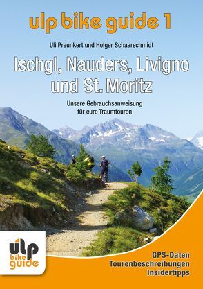 ULP Bike Guide Band 1 – Ischgl, Nauders, Livigno und St. Moritz von Preunkert,  Uli, Schaarschmidt,  Holger