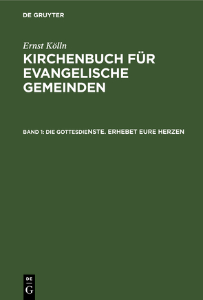 Ulrich Altmann: Kirchenbuch für evangelische Gemeinden / Die Gottesdienste. Erhebet eure Herzen von Altmann,  Ulrich, Kölln,  Ernst