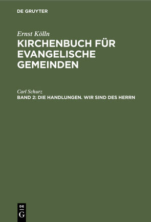Ulrich Altmann: Kirchenbuch für evangelische Gemeinden / Die Handlungen. Wir sind des Herrn von Altmann,  Ulrich, Kölln,  Ernst