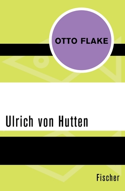 Ulrich von Hutten von Flake,  Otto, Mann,  Golo
