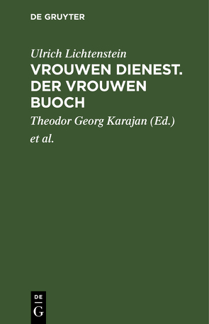 Vrouwen Dienest. Der Vrouwen Buoch von Karajan,  Theodor Georg, Lachmann,  Karl, Lichtenstein,  Ulrich