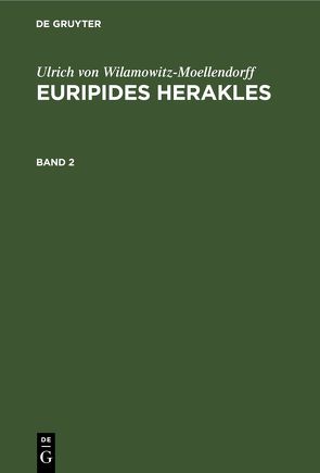 Ulrich von Wilamowitz-Moellendorff: Euripides Herakles / Ulrich von Wilamowitz-Moellendorff: Euripides Herakles. Band 2 von Wilamowitz-Moellendorff,  Ulrich von