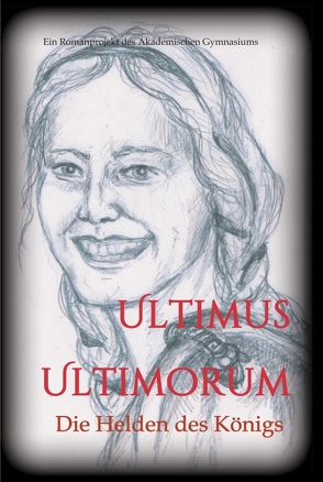 Ultimus Ultimorum von Schülerinnen und Schüler der 5C Klasse des Akademischen Gymnasiums Graz (Jahrgang 2018/19),  Die, Stumpfl,  Laura, Wieser (Hg.),  Gudrun S., Wieser,  Gudrun