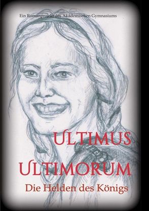 Ultimus Ultimorum von Schülerinnen und Schüler der 5C Klasse des Akademischen Gymnasiums Graz (Jahrgang 2018/19),  Die, Stumpfl,  Laura, Wieser (Hg.),  Gudrun S., Wieser,  Gudrun