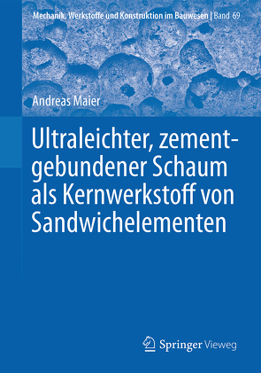 Ultraleichter, zementgebundener Schaum als Kernwerkstoff von Sandwichelementen von Maier,  Andreas