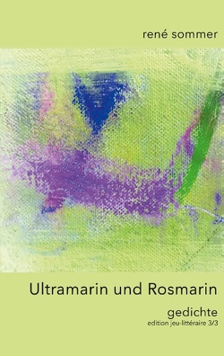 Ultramarin und Rosmarin von ib-lyric,  artfactory, Sommer,  René