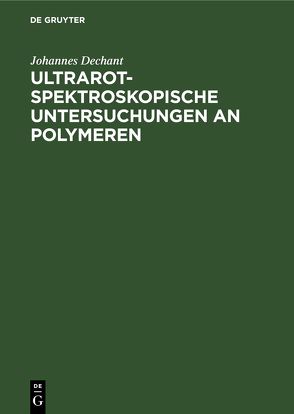 Ultrarotspektroskopische Untersuchungen an Polymeren von Dechant,  Johannes
