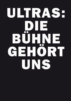 Ultras: Die Bühne gehört uns! von Kiermeyer,  Gerd, Krause,  Anett, Schichel,  Sebastian, Westphal,  Kathrin