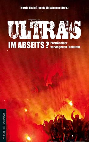 Ultras im Abseits? von Linkelmann,  Jannis, Thein,  Martin