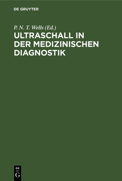 Ultraschall in der medizinischen Diagnostik von Wells,  P. N. T.