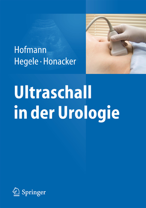 Ultraschall in der Urologie von Hegele,  Axel, Hofmann,  Rainer, Honacker,  A.