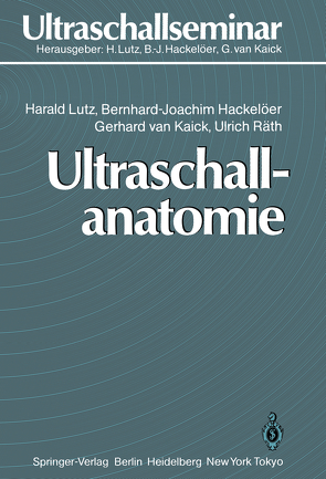 Ultraschallanatomie von Hackelöer,  Bernd-Joachim, Kaick,  Gerhard van, Lutz,  Harald, Räth,  Ulrich