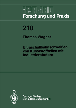 Ultraschallbahnschweißen von Kunststoffteilen mit Industrierobotern von Wagner,  Thomas