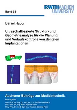 Ultraschallbasierte Struktur- und Geometrieanalyse für die Planung und Verlaufskontrolle von dentalen Implantationen von Habor,  Daniel