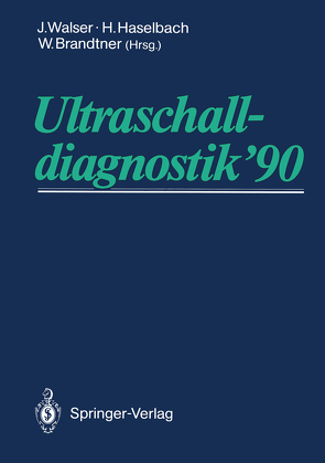 Ultraschalldiagnostik ’90 von Brandtner,  W., Haselbach,  H., Walser,  J.