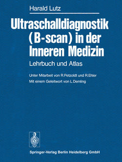 Ultraschalldiagnostik (B-scan) in der Inneren Medizin von Demling,  L., Ehler,  R., Lutz,  H., Petzoldt,  R.